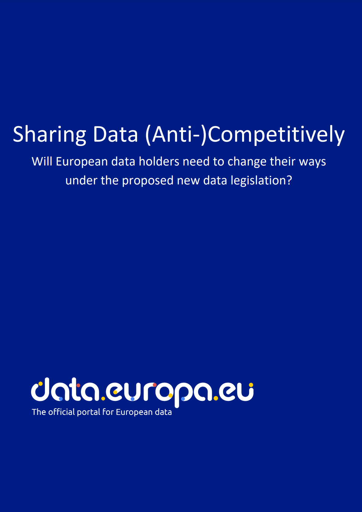 Sharing data (anti-)competitively - Will European data holders need to change their ways under the proposed new data legislation?